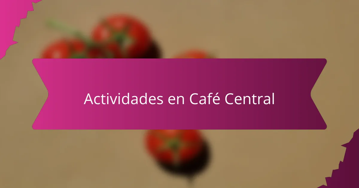 Actividades en Café Central