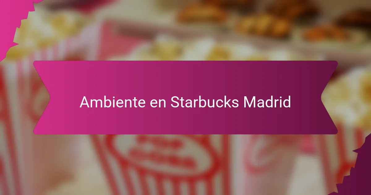 Ambiente en Starbucks Madrid