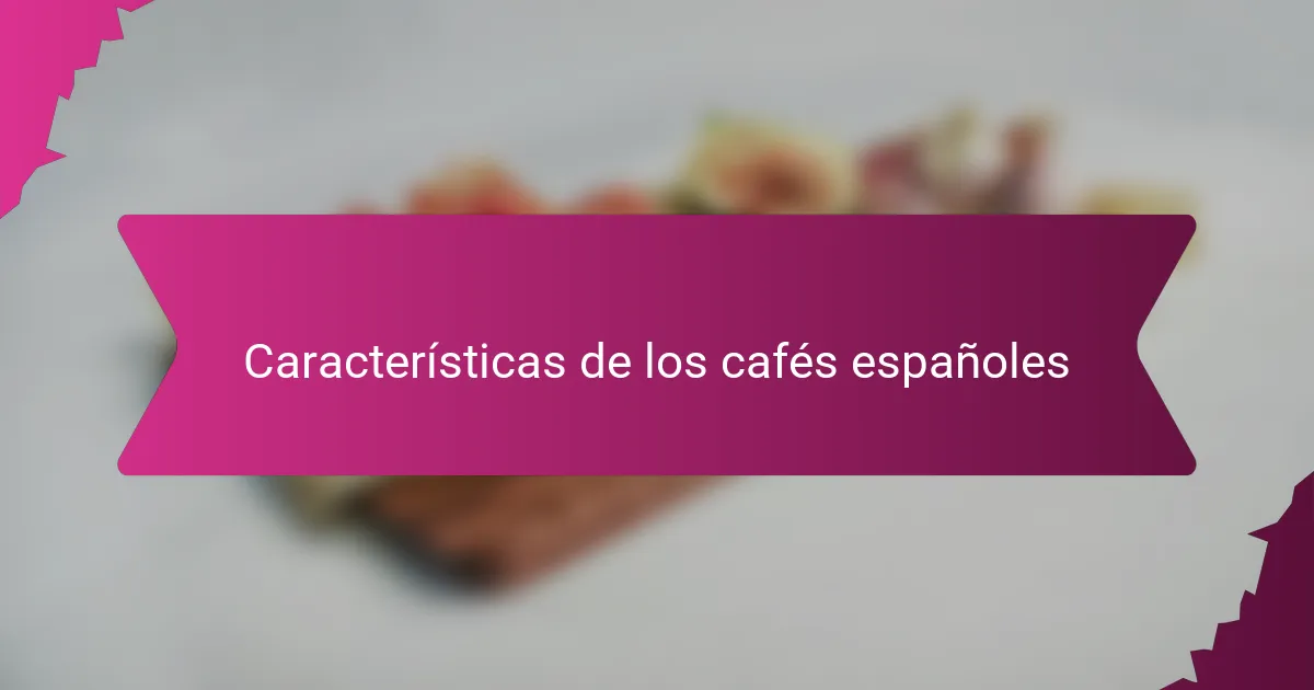 Características de los cafés españoles