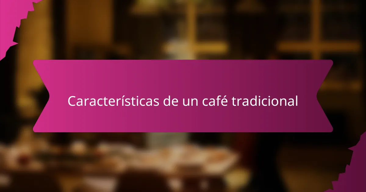 Características de un café tradicional