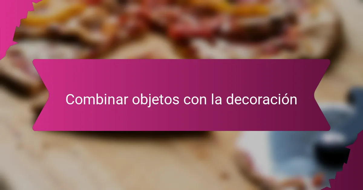 Combinar objetos con la decoración