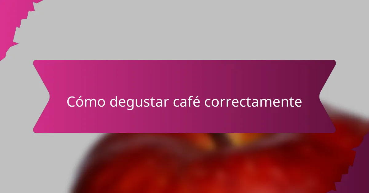 Cómo degustar café correctamente
