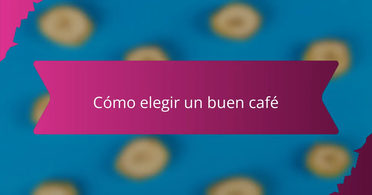 Cómo elegir un buen café