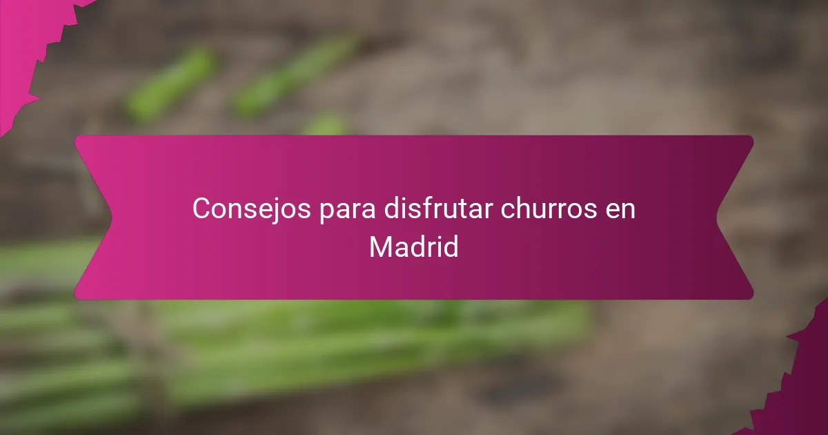 Consejos para disfrutar churros en Madrid