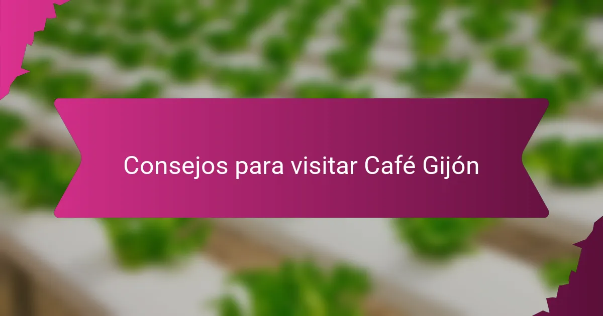Consejos para visitar Café Gijón
