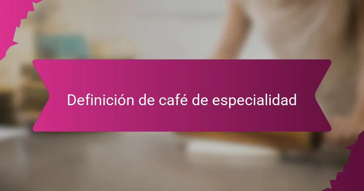 Definición de café de especialidad