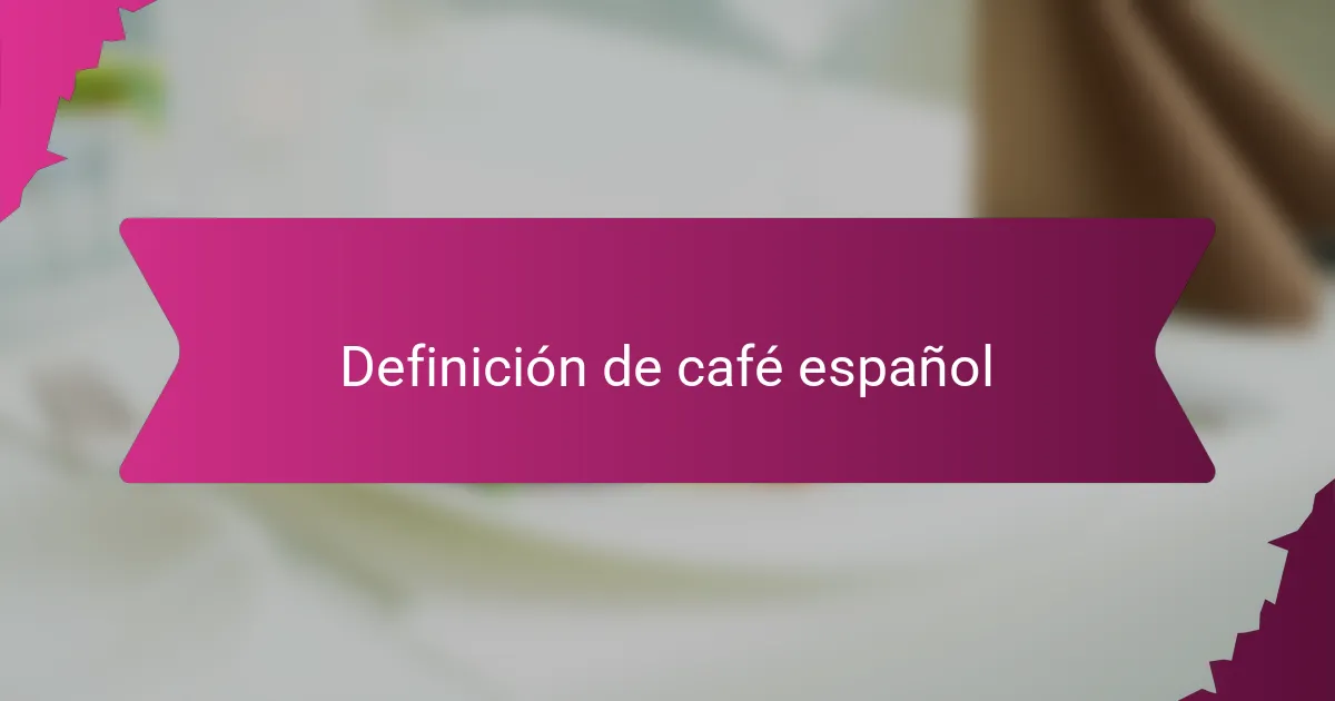 Definición de café español