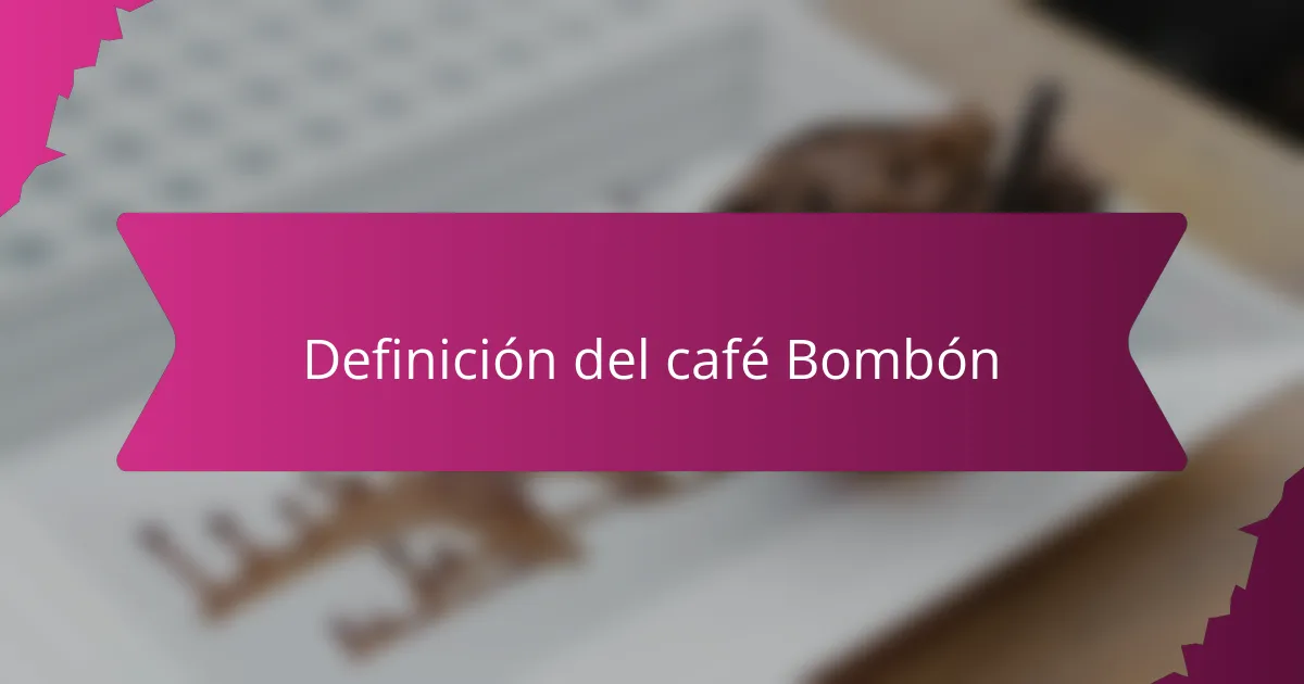 Definición del café Bombón