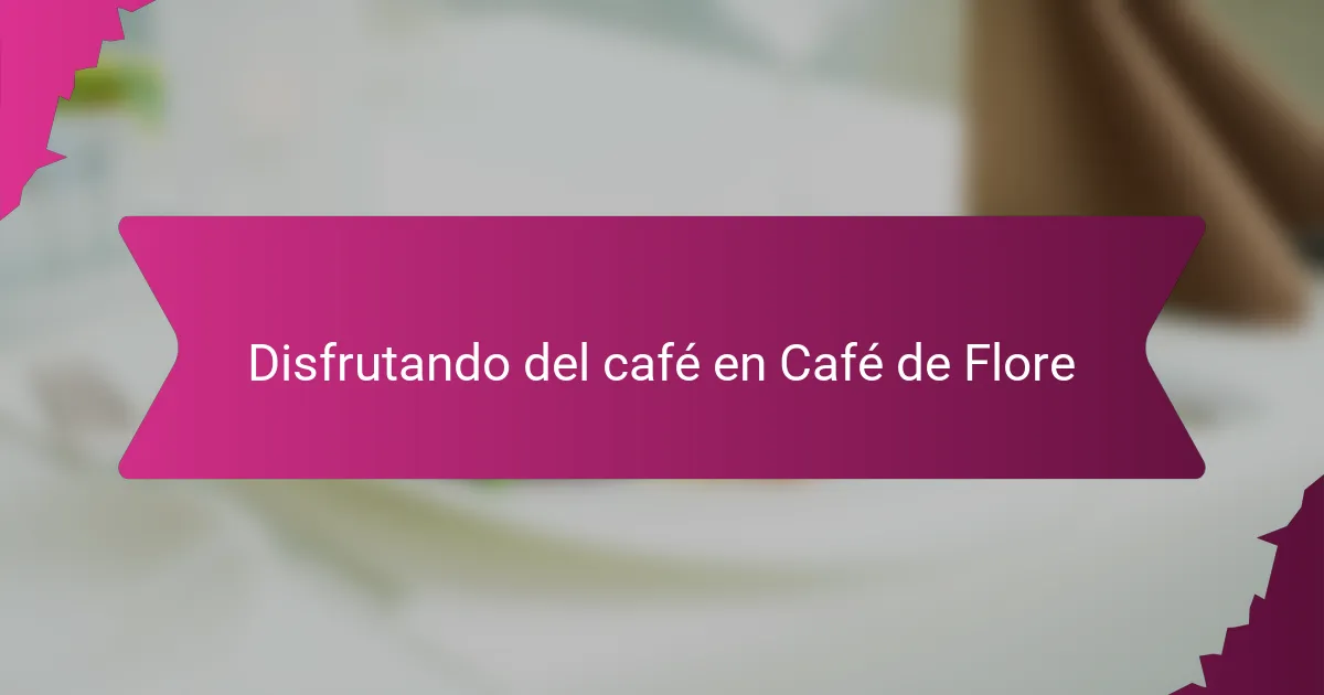 Disfrutando del café en Café de Flore