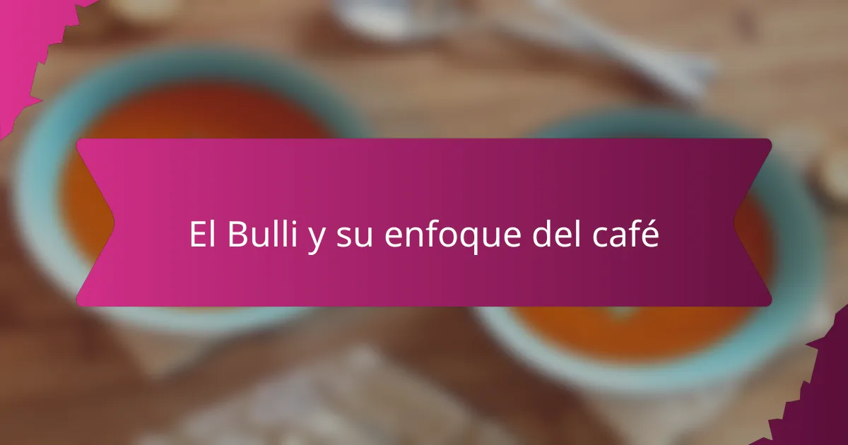 El Bulli y su enfoque del café