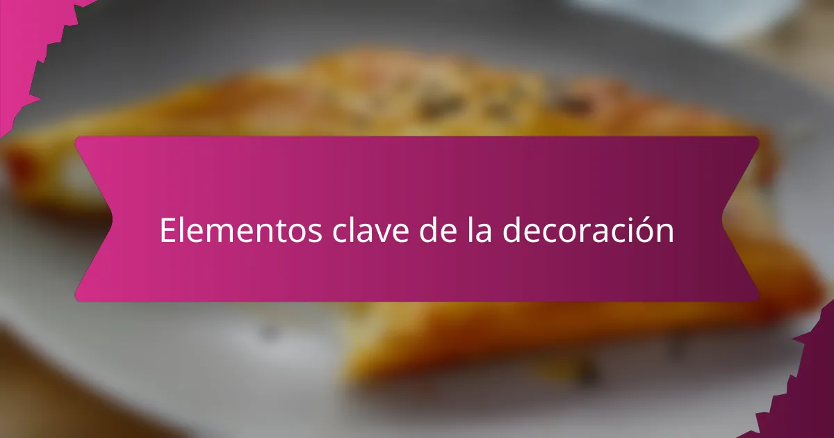 Elementos clave de la decoración