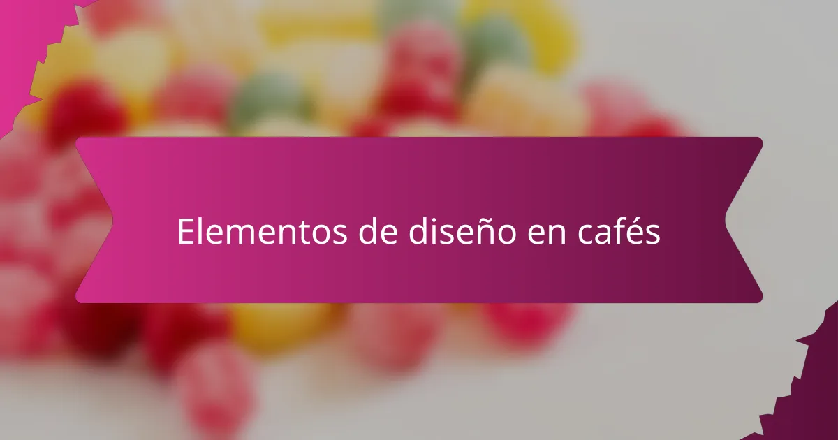 Elementos de diseño en cafés