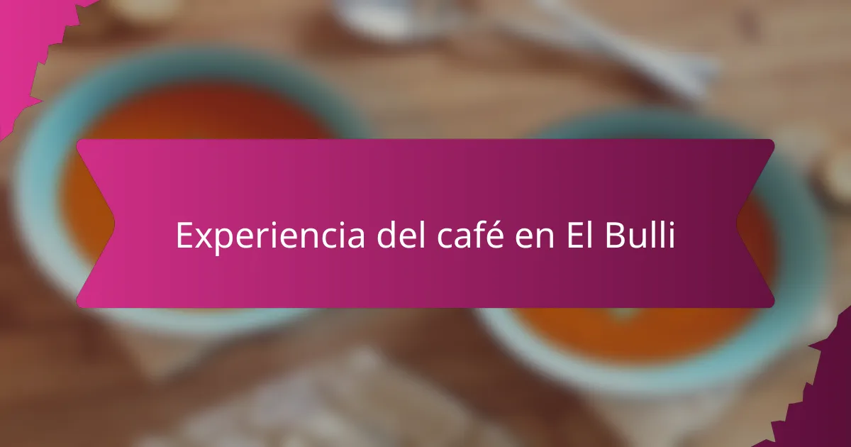 Experiencia del café en El Bulli