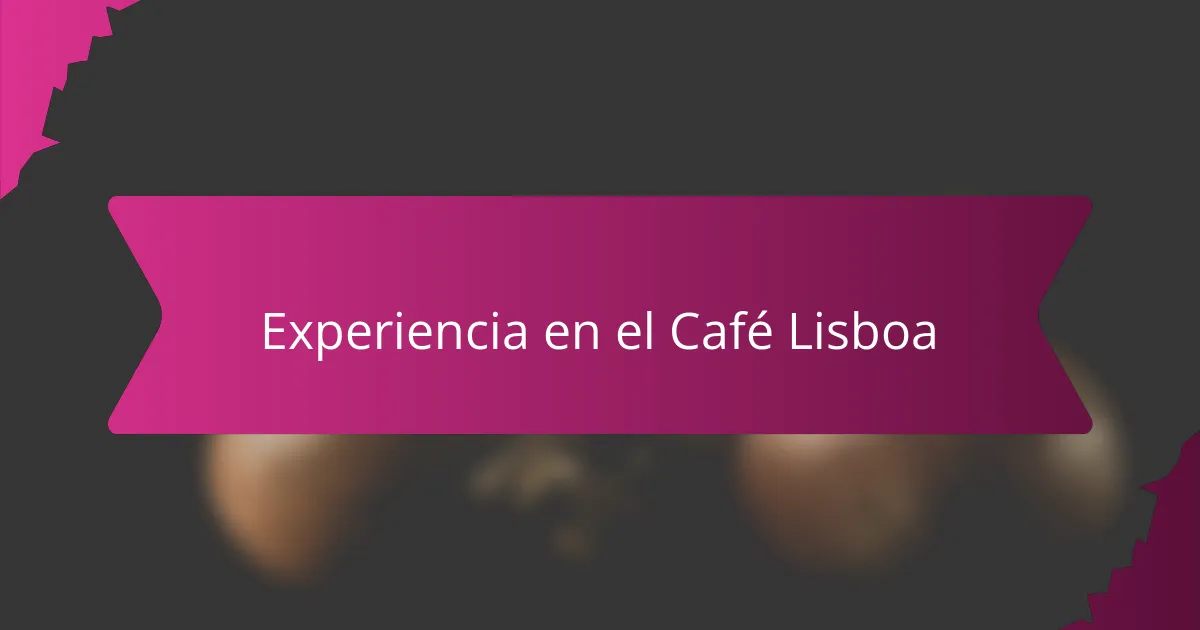 Experiencia en el Café Lisboa
