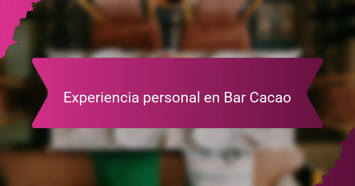 Experiencia personal en Bar Cacao