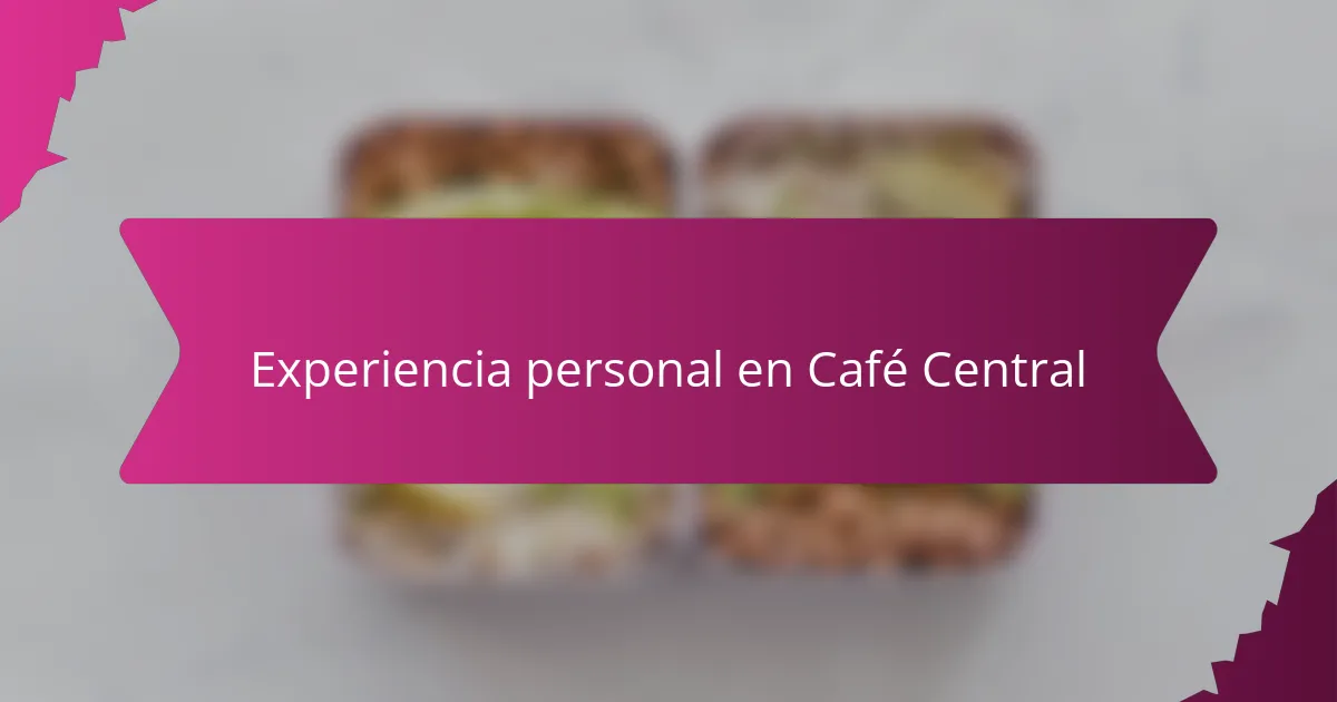 Experiencia personal en Café Central