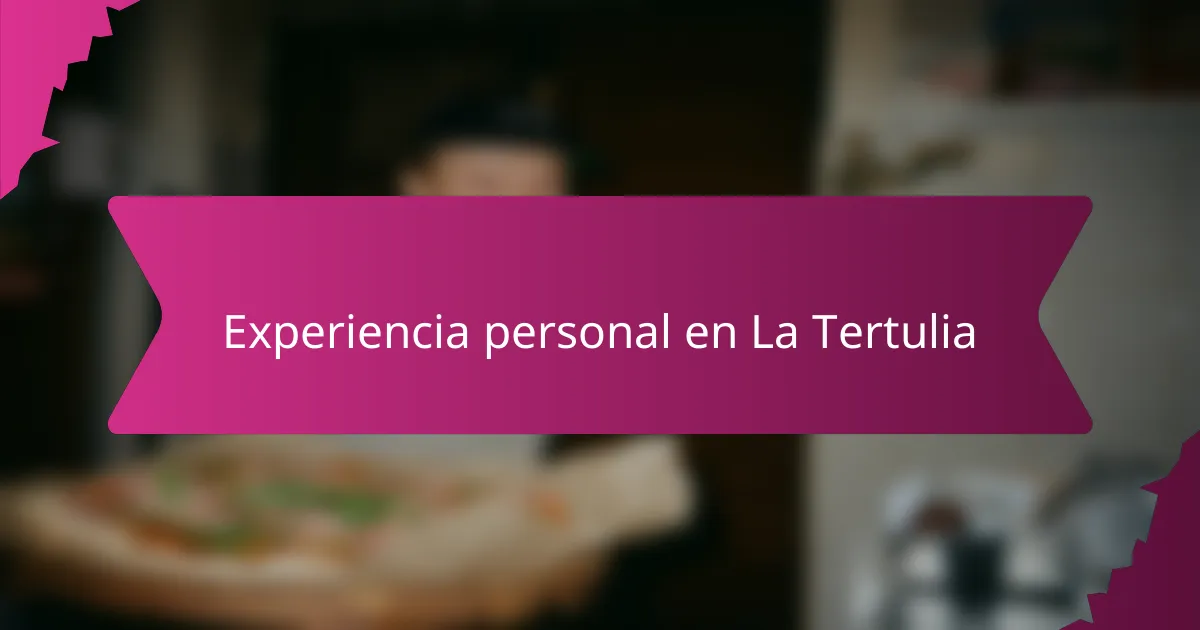 Experiencia personal en La Tertulia
