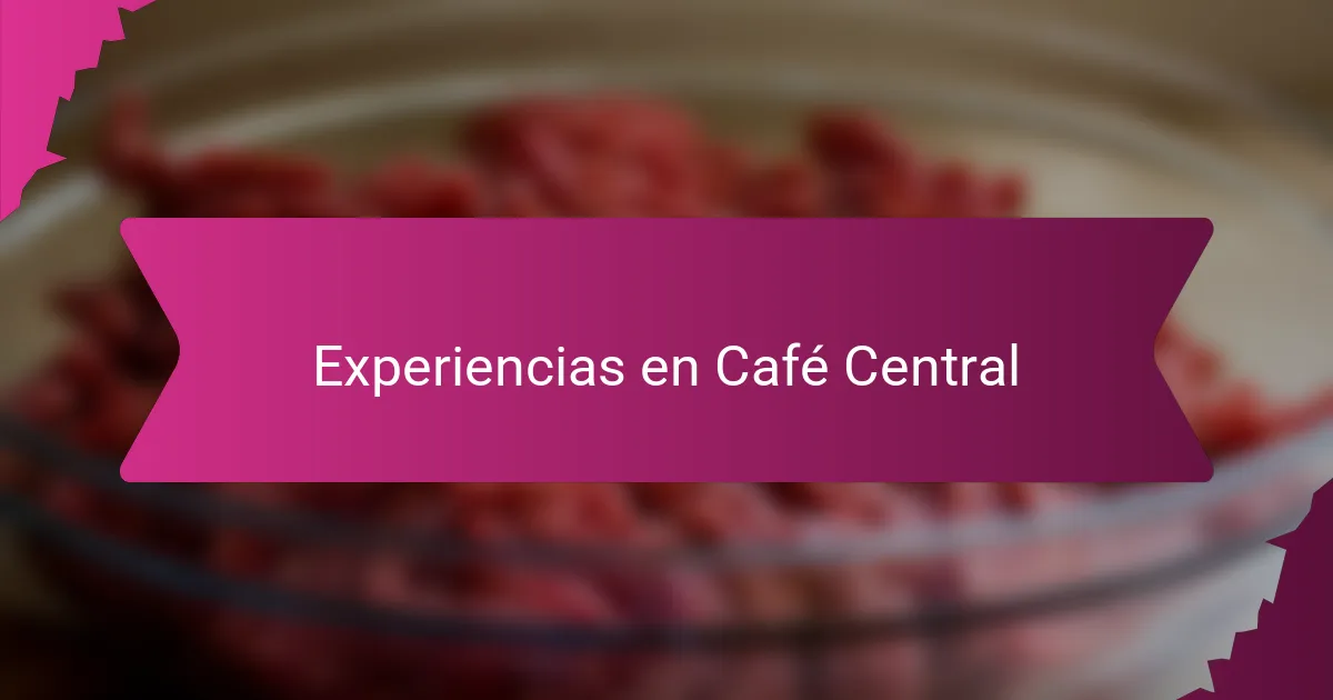 Experiencias en Café Central