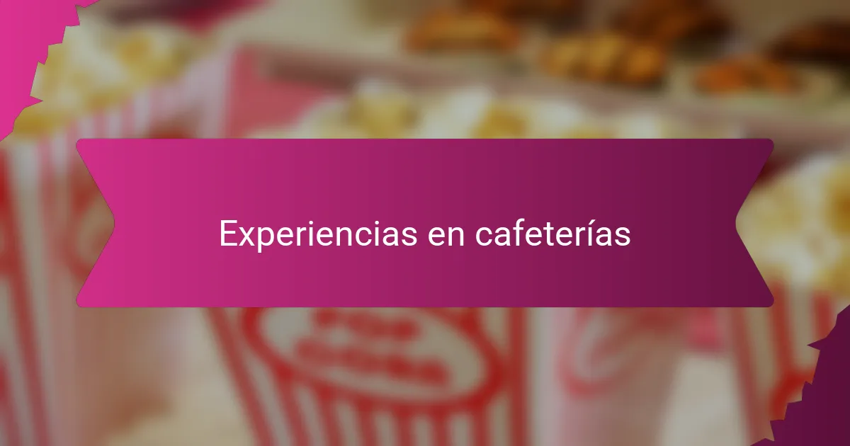 Experiencias en cafeterías