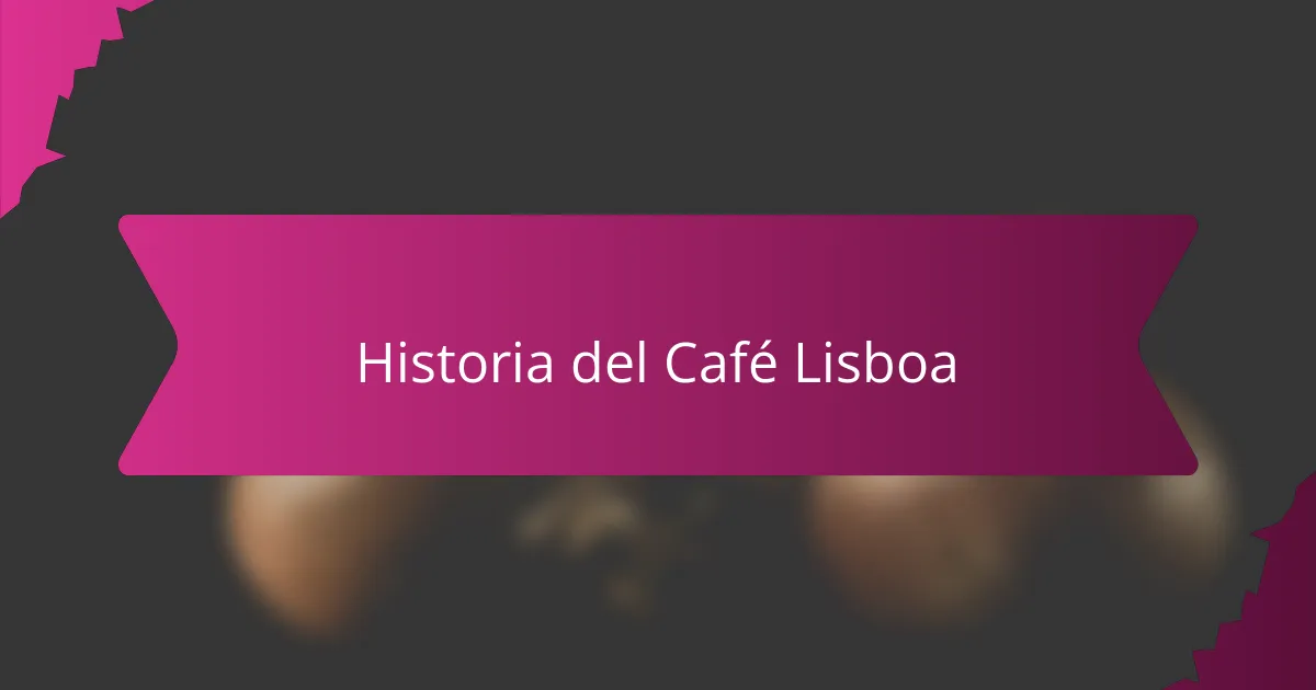 Historia del Café Lisboa