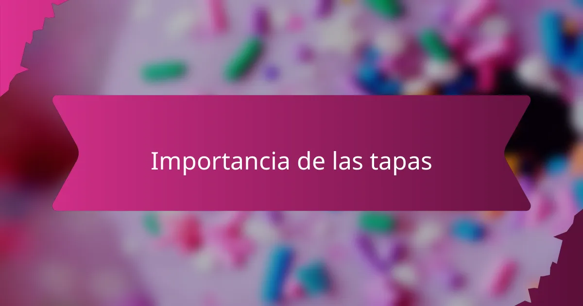 Importancia de las tapas