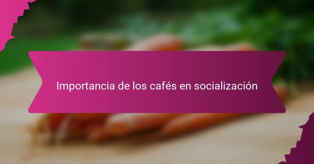 Importancia de los cafés en socialización