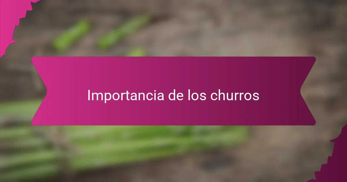 Importancia de los churros