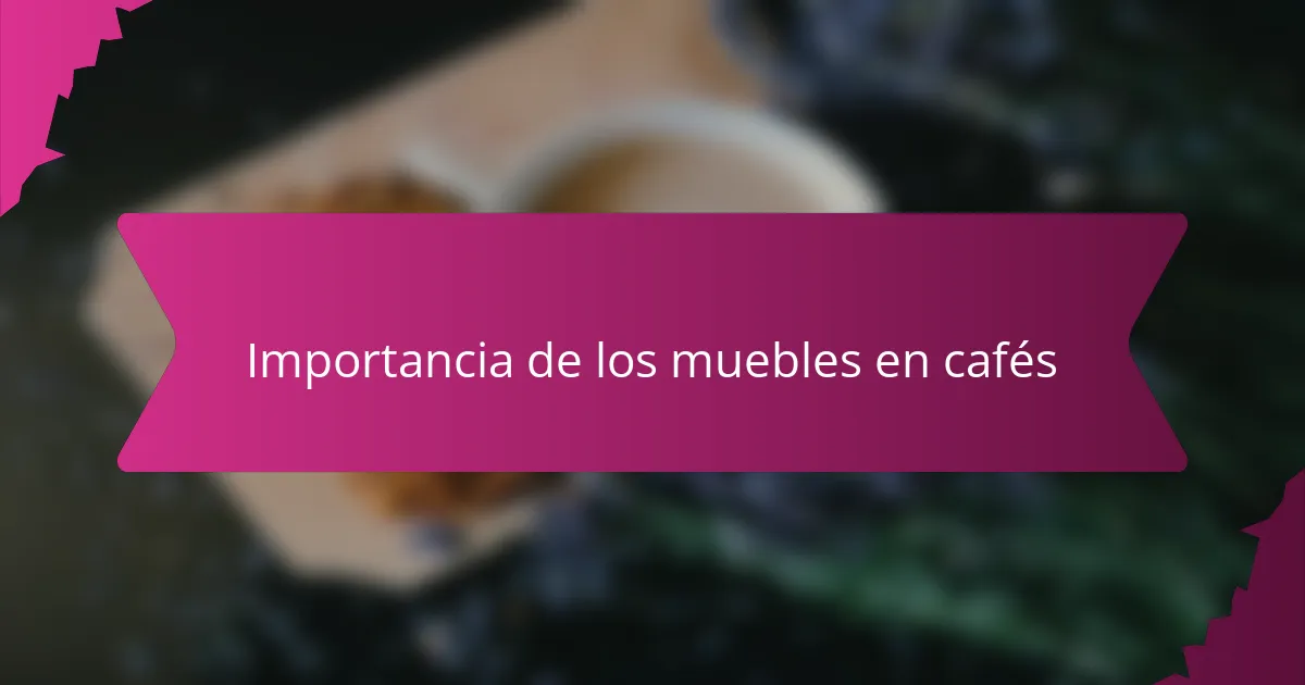 Importancia de los muebles en cafés