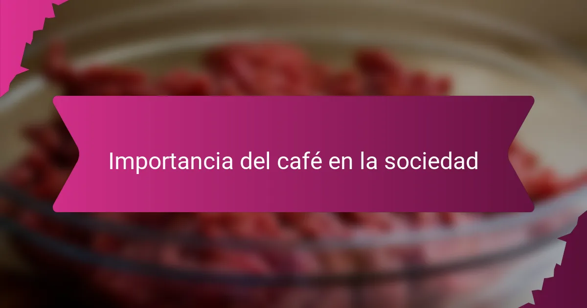 Importancia del café en la sociedad