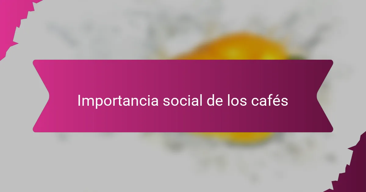 Importancia social de los cafés