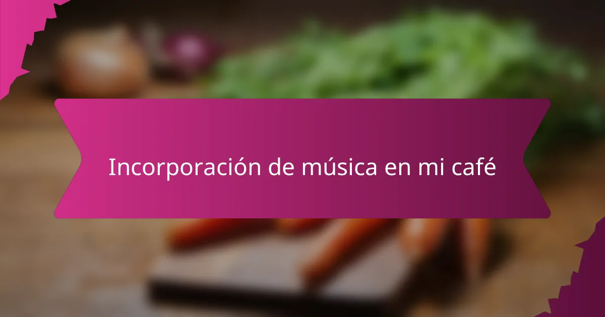 Incorporación de música en mi café