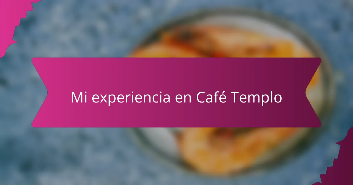 Mi experiencia en Café Templo
