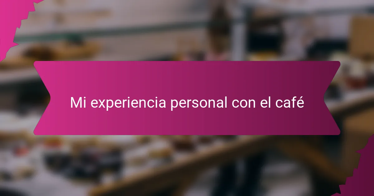 Mi experiencia personal con el café