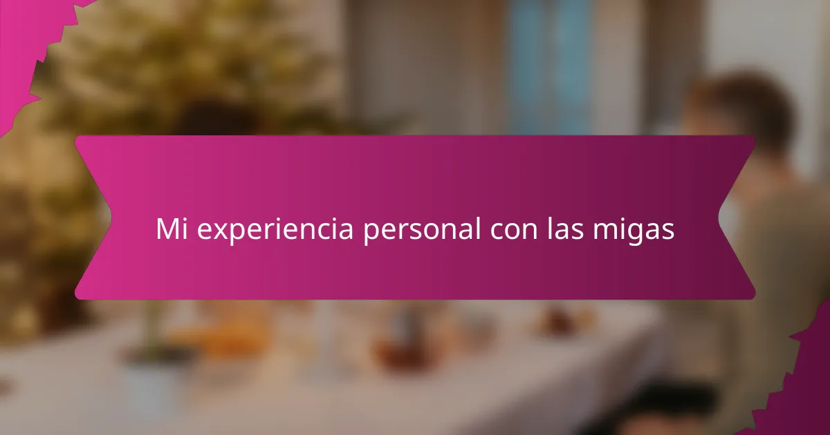 Mi experiencia personal con las migas