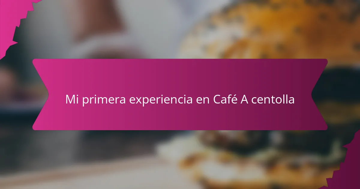 Mi primera experiencia en Café A centolla