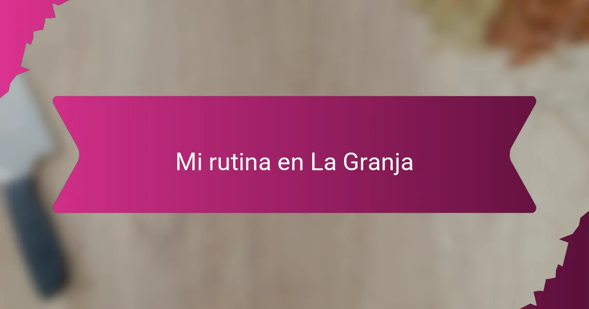 Mi rutina en La Granja