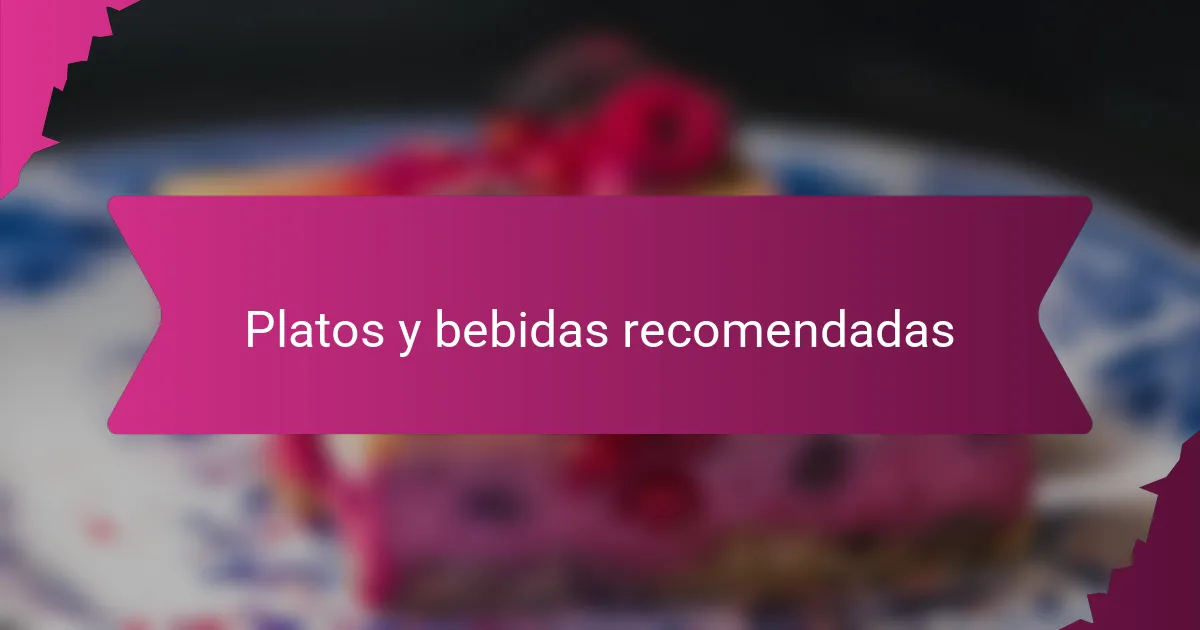 Platos y bebidas recomendadas