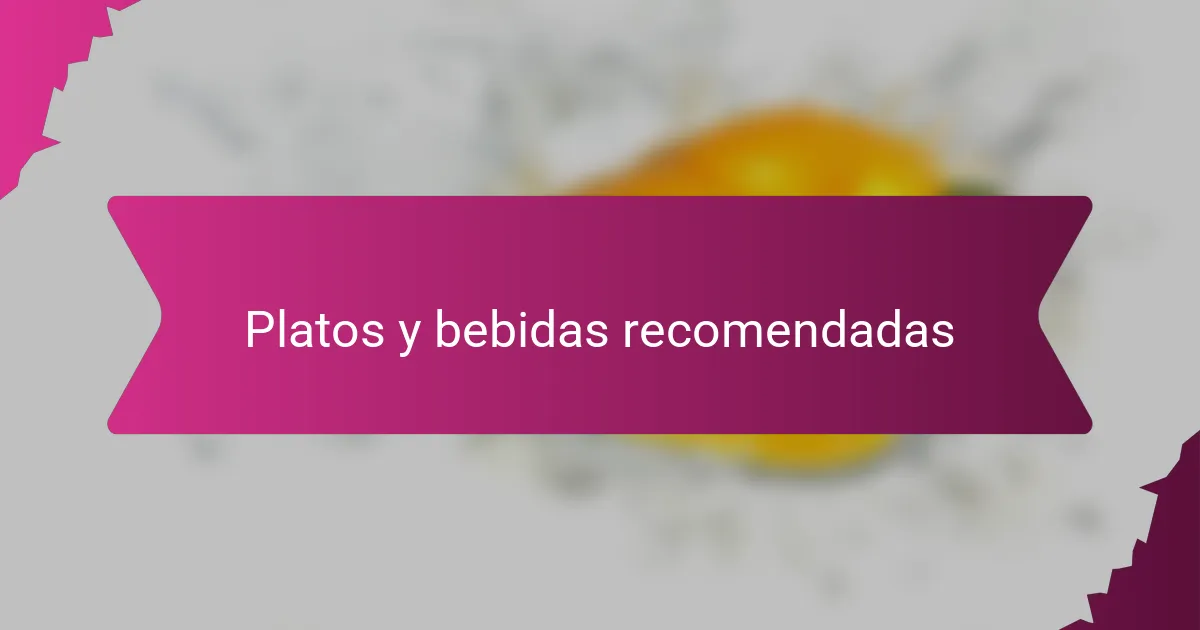 Platos y bebidas recomendadas