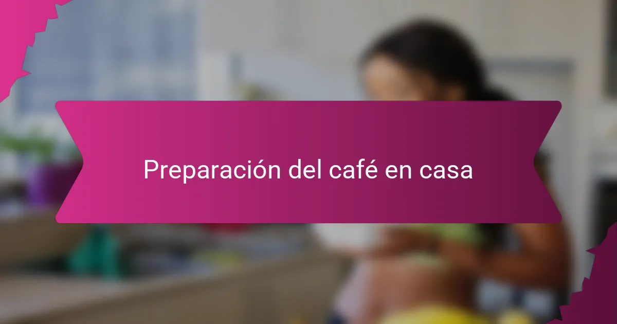 Preparación del café en casa