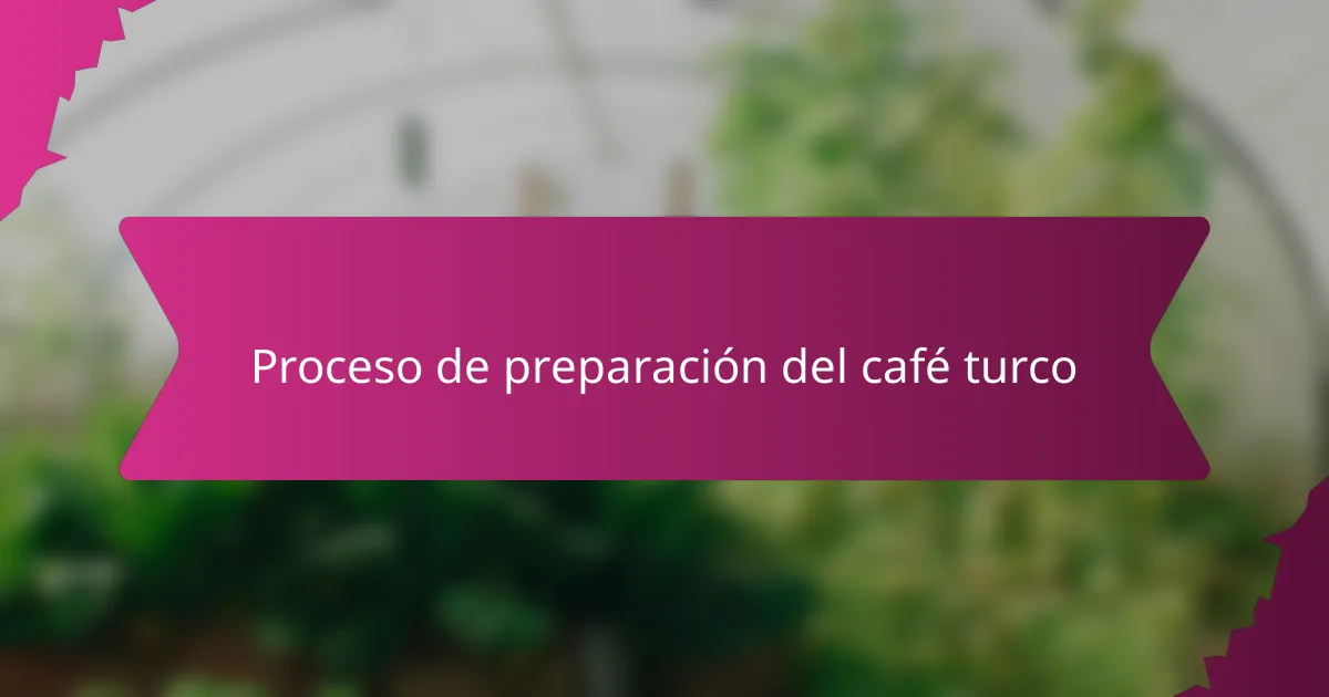 Proceso de preparación del café turco