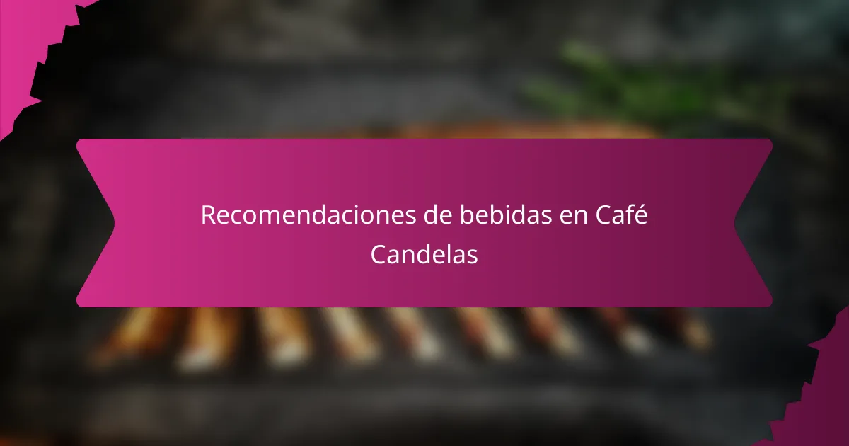 Recomendaciones de bebidas en Café Candelas