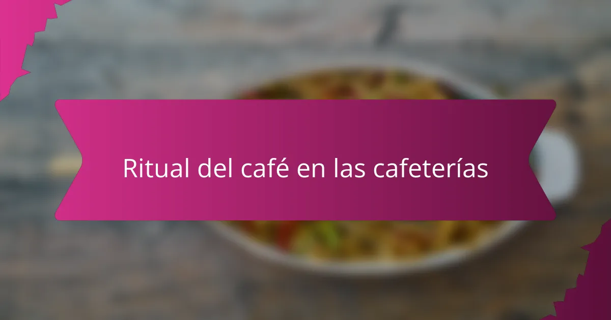 Ritual del café en las cafeterías