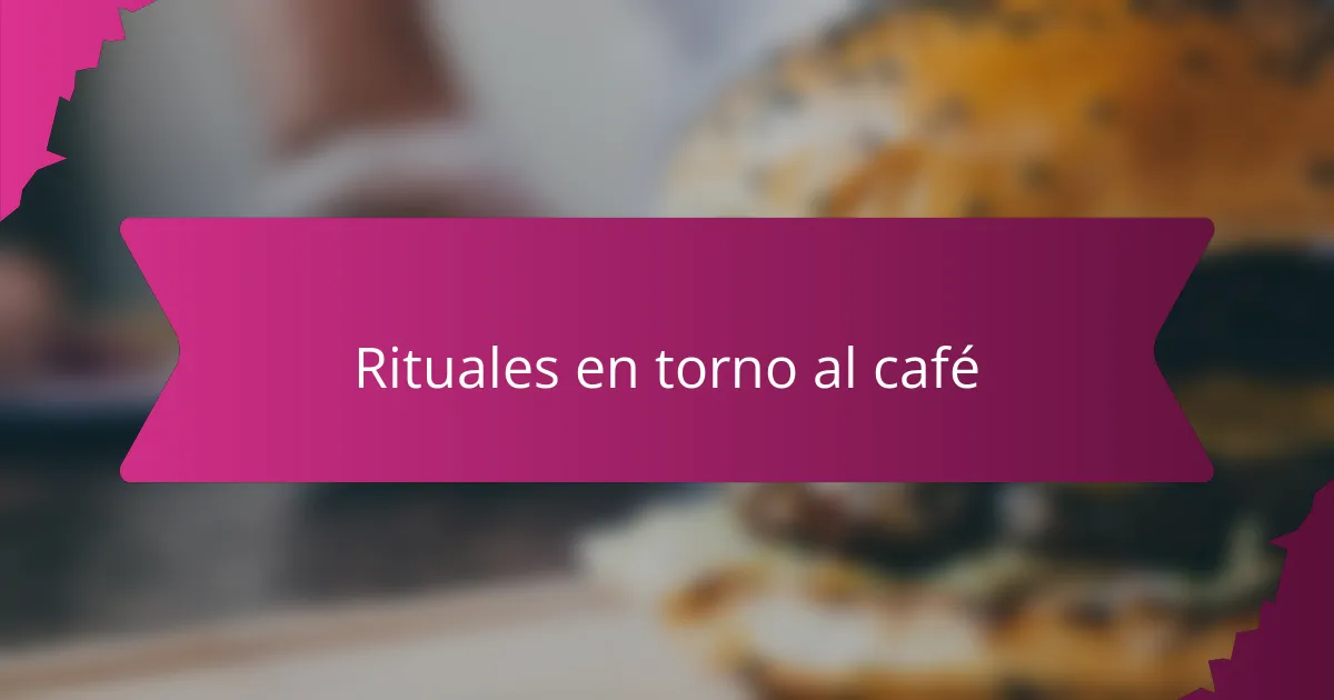 Rituales en torno al café