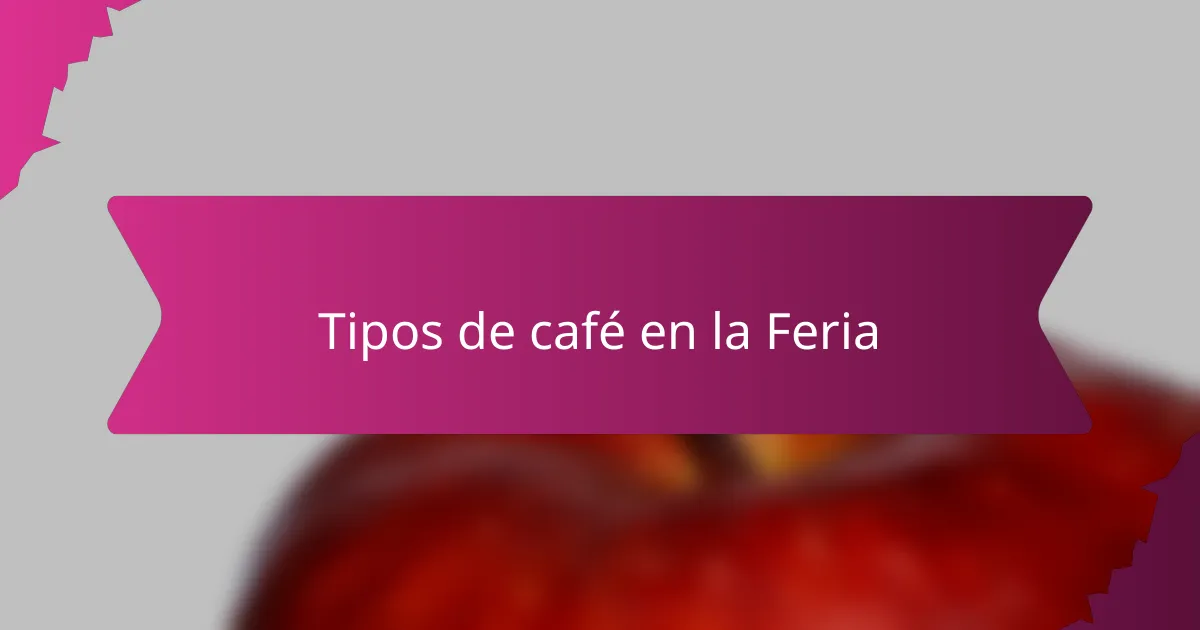 Tipos de café en la Feria