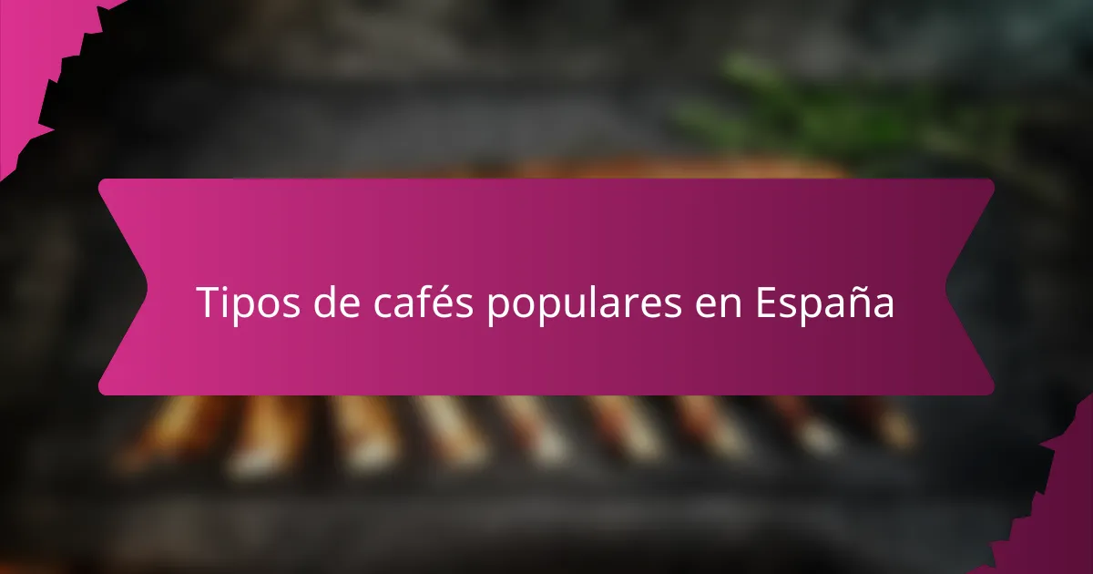 Tipos de cafés populares en España