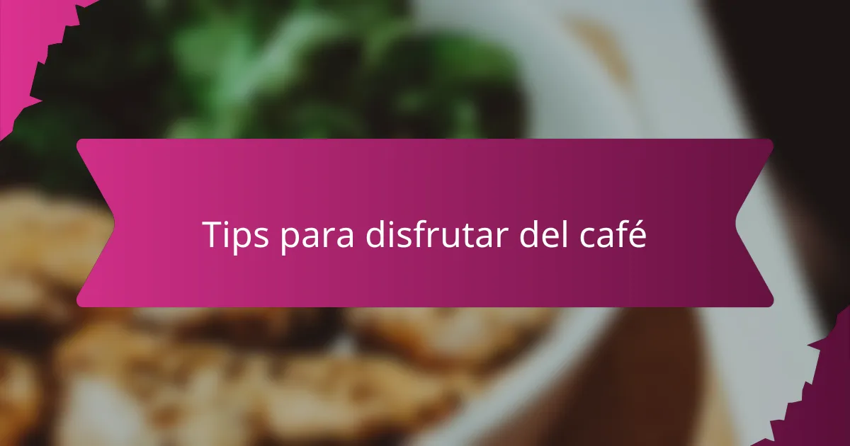 Tips para disfrutar del café