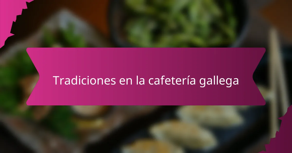 Tradiciones en la cafetería gallega