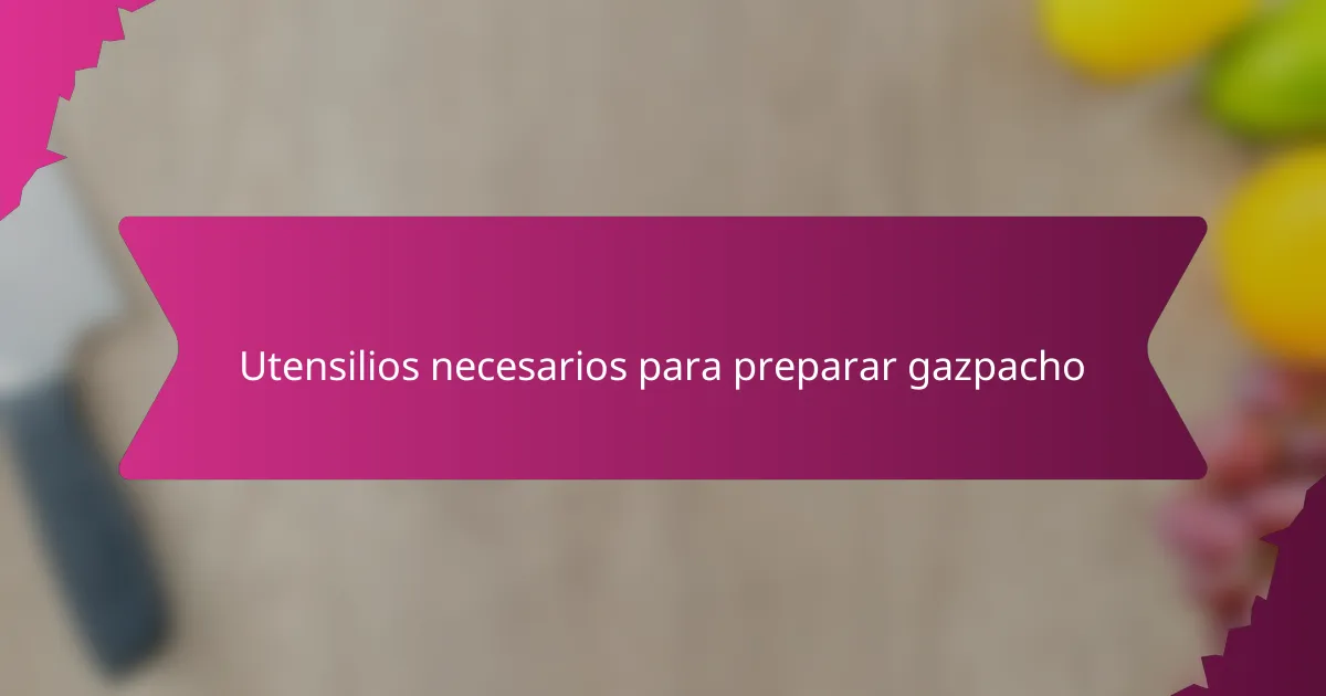 Utensilios necesarios para preparar gazpacho