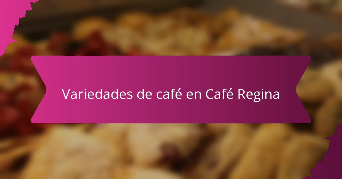 Variedades de café en Café Regina