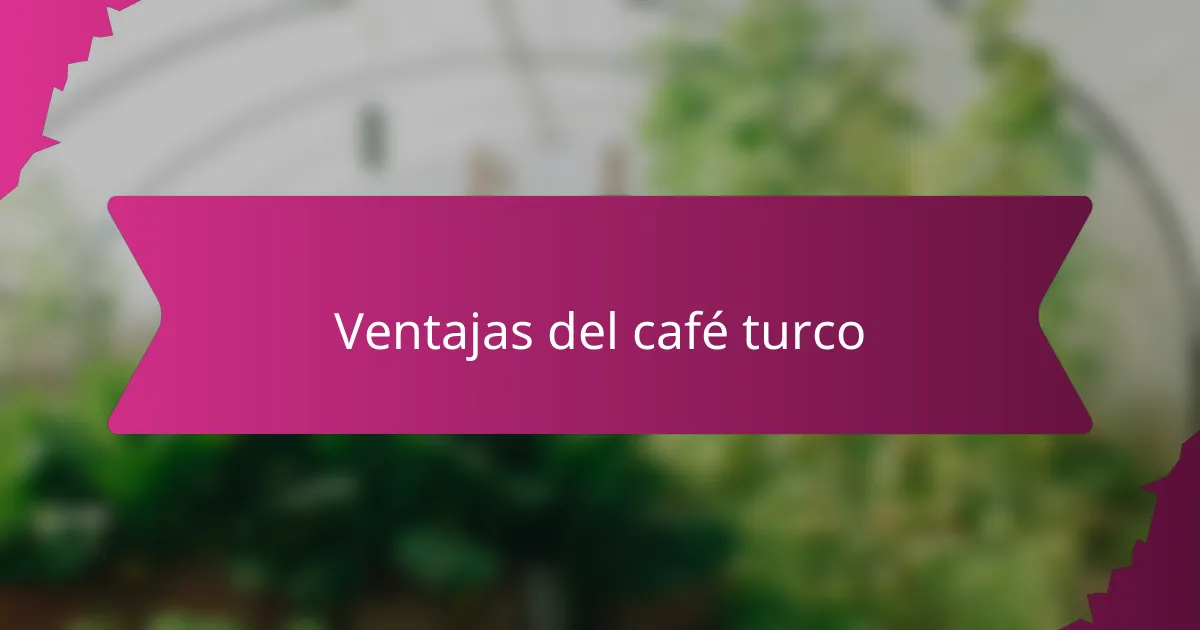 Ventajas del café turco